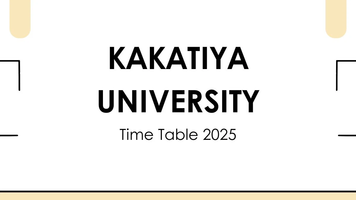 Kakatiya University Time Table 2025 Announced @ kakatiya.ac.in Details Here